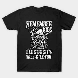 Electricity Will Kill You Kids - Modern Warning Tee T-Shirt